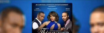 Cast Of "Things Your Man Won't Do" Dish On The Star-Studded Stage Play