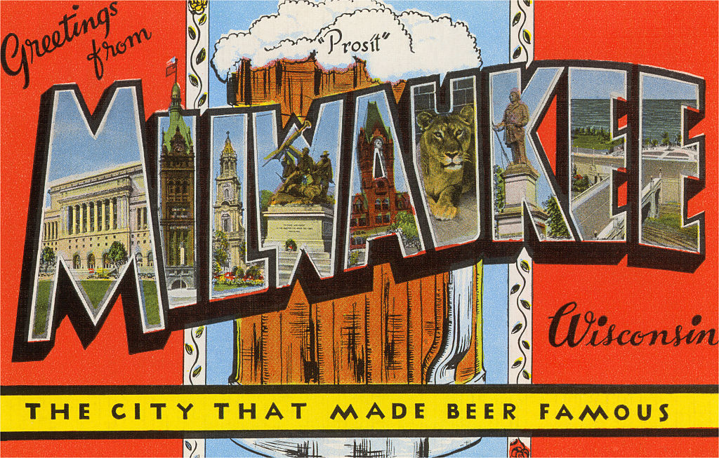 Greetings from Milwaukee, Wisconsin, the City that Made Beer Famous