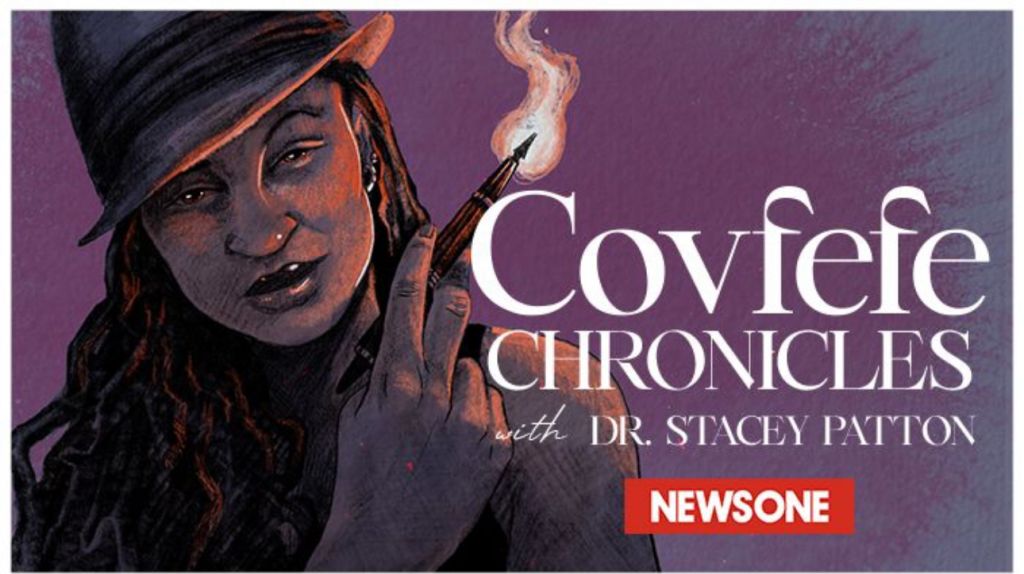 Covfefe Chronicles with Dr. Stacey Patton